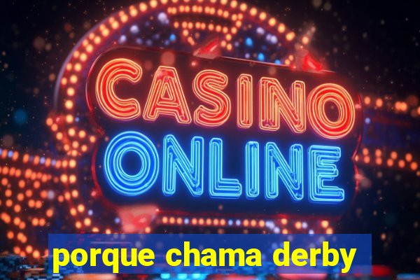 porque chama derby